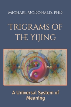 Paperback Trigrams of the Yijing: A Universal System of Meaning Book