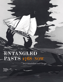 Hardcover Entangled Pasts, 1768-Now: Art, Colonialism and Change Book