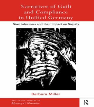 Paperback Narratives of Guilt and Compliance in Unified Germany: Stasi Informers and their Impact on Society Book