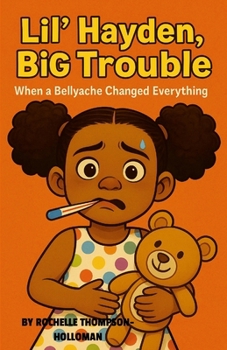 Paperback Lil' Hayden, Big Trouble: When a Bellyache Changed Everything Book