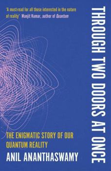 Through Two Doors at Once: The Enigmatic Story of Our Quantum Reality