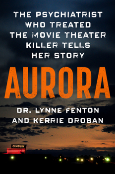 Hardcover Aurora: The Psychiatrist Who Treated the Movie Theater Killer Tells Her Story Book