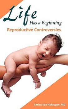 Paperback Life Has a Beginning: Reproductive Controversies Book