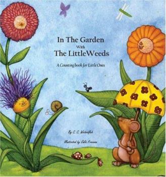 In the Garden with the LittleWeeds: A Counting Book for Little Ones