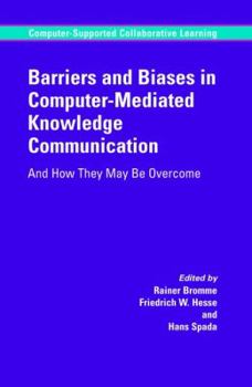 Paperback Barriers and Biases in Computer-Mediated Knowledge Communication: And How They May Be Overcome Book