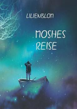 Paperback Moshes Reise: Eine Geschichte ?ber Schuld, Vergebung und die Macht der Fantasie [German] Book