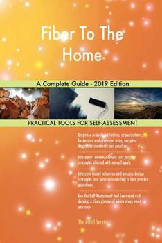 Fiber To The Home A Complete Guide - 2019 Edition