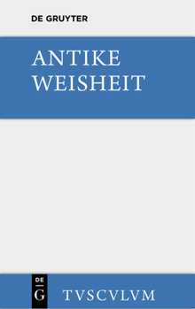 Hardcover Antike Weisheit: Eine Sammlung Lateinischer Und Griechischer Gedanken. Urtext Und Übersetzung [German] Book
