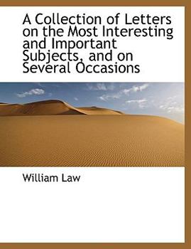 Paperback A Collection of Letters on the Most Interesting and Important Subjects, and on Several Occasions Book