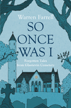 Paperback So Once Was I: Forgotten Tales from Glasnevin Cemetery Book