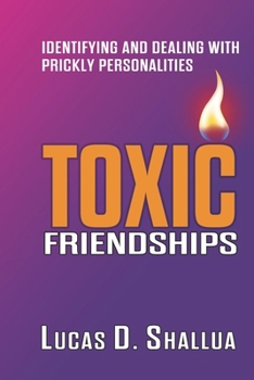 Toxic Friendships: Identifying and Dealing with Prickly Personalities