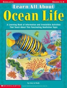 Paperback Learn All About: Ocean Life: A Learning Bank of Information and Irresistible Activities That Teach About This Fascinating Nonfiction Topic Book