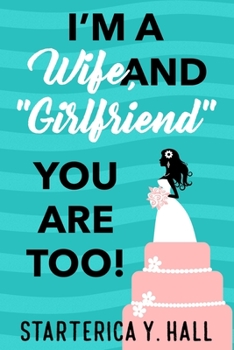 Paperback I'm A Wife, And Girlfriend You Are Too! Book