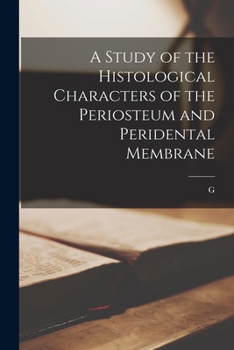 A study of the histological characters of the periosteum and peridental membrane