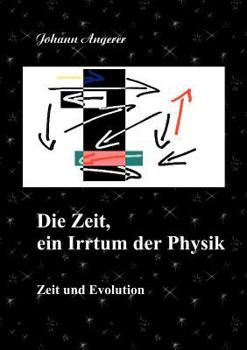 Paperback Die Zeit, ein Irrtum der Physik: Zeit und Evolution [German] Book