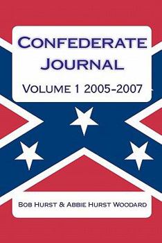 Paperback Confederate Journal, Volume 1 2005-2007: Abbie Hurst Woodard Book