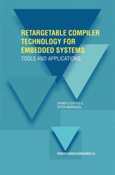 Paperback Retargetable Compiler Technology for Embedded Systems: Tools and Applications Book