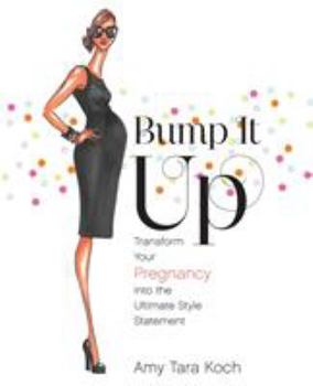 Paperback Bump It Up: Transform Your Pregnancy Into the Ultimate Style Statement Book