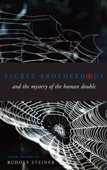 Secret Brotherhoods: And the Mystery of the Human Double - Book  of the Collected Works of Rudolf Steiner