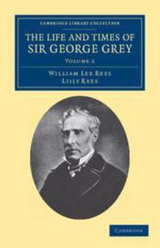 Printed Access Code The Life and Times of Sir George Grey, K.C.B.: Volume 2 Book