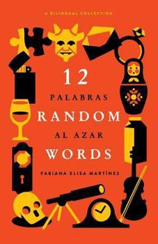 Paperback 12 Random Words / 12 Palabras al Azar: A Bilingual Collection (English / Spanish) Book