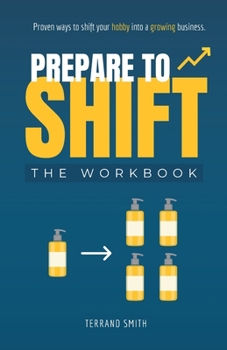 Paperback Prepare to Shift: Proven ways to shift your hobby into a growing business. Book