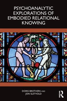 Paperback Psychoanalytic Explorations of Embodied Relational Knowing Book