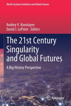 Paperback The 21st Century Singularity and Global Futures: A Big History Perspective Book