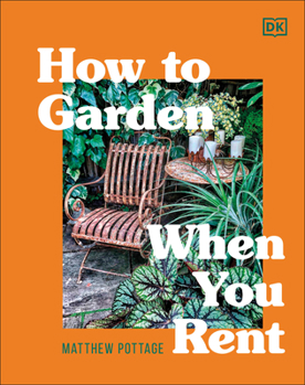 Hardcover How to Garden When You Rent: Make It Your Own *Keep Your Landlord Happy Book