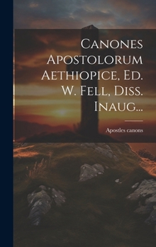 Hardcover Canones Apostolorum Aethiopice, Ed. W. Fell, Diss. Inaug... [Russian] Book