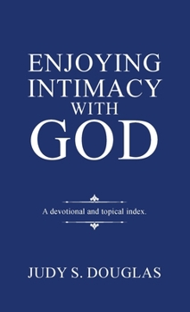 Hardcover Enjoying Intimacy with God: A Topical Devotional Book