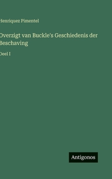 Hardcover Overzigt van Buckle's Geschiedenis der Beschaving: Deel I [Dutch] Book