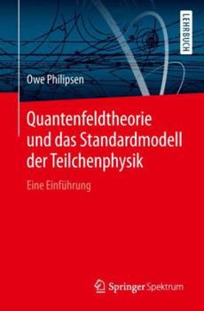 Paperback Quantenfeldtheorie Und Das Standardmodell Der Teilchenphysik: Eine Einführung [German] Book
