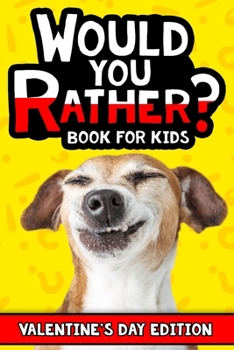 Paperback Would You Rather Book For Kids: The Try Not to Laugh Challenge - Would Your Rather? - Valentine's Day Edition Book