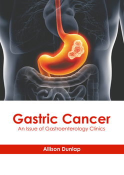 Hardcover Gastric Cancer: An Issue of Gastroenterology Clinics Book