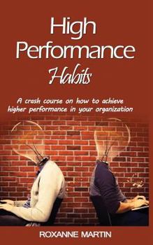 Paperback High-Performance Habits: A crash course for achieving success in your organisati Book