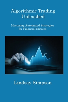 Paperback Algorithmic Trading Unleashed: Mastering Automated Strategies for Financial Success Book