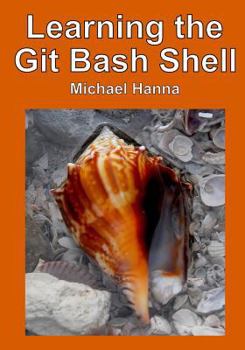 Paperback Learning the Git Bash Shell: Become a Windows Command Line Commando Book