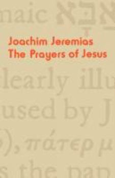 The Prayers of Jesus - Book #6 of the Studies in Biblical Theology: Second Series