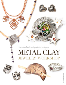 Paperback Metal Clay Jewelry Workshop: Handcrafted Designs & Techniques Book