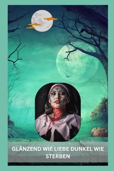 Paperback Glänzend Wie Liebe Dunkel Wie Sterben [German] Book