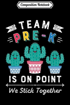 Composition Notebook: Team Pre-K Is On Point We Stick Together Cactus Teacher Gift Premium  Journal/Notebook Blank Lined Ruled 6x9 100 Pages