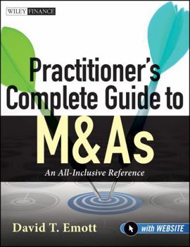 Paperback Practitioner's Complete Guide to M&as, with Website: An All-Inclusive Reference Book