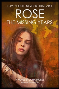 Paperback Rose: The Missing Years: 'Love should never be this hard' Book