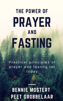 Paperback The power of prayer and fasting: Practical principles of prayer and fasting for today Book