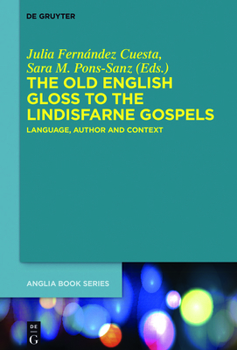 Hardcover The Old English Gloss to the Lindisfarne Gospels: Language, Author and Context Book