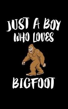 Paperback Just A Boy Who Loves Bigfoot: Animal Nature Collection Book