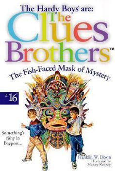 The Fish-faced Mask of Mystery (Hardy Boys: Clues Brothers, #16) - Book #16 of the Hardy Boys: Clues Brothers