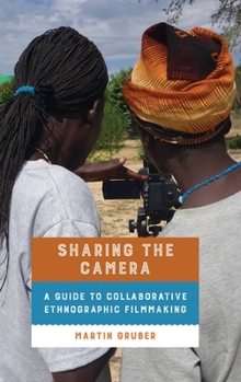 Hardcover Sharing the Camera: A Guide to Collaborative Ethnographic Filmmaking Book