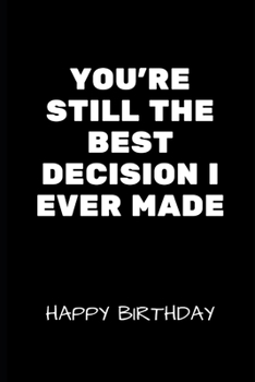 Paperback You're Still The Best Decision I Ever Made Happy Birthday: Gay Boyfriend Gifts, Gay Boyfriend Birthday Gifts, Gay Marriage Gifts, Gay Gifts for Men, G Book